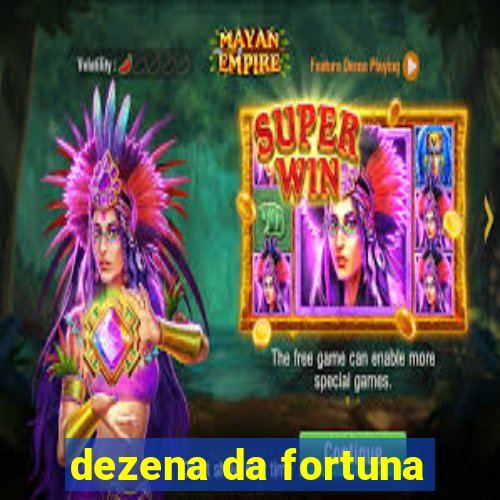 dezena da fortuna